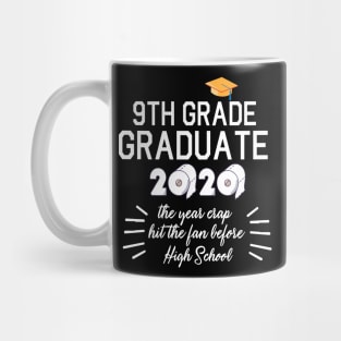 9th Grade Graduate 2020 Toilet Paper The Years Crap Hit The Fan Before High School Fight Coronavirus Mug